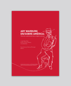 Portada de Aby Warburg en/sobre América: historia, sobrevivencias y repercusiones